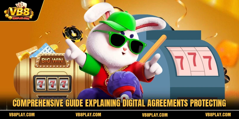 Comprehensive guide explaining digital agreements protecting