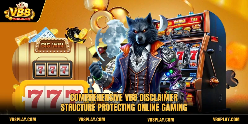 Comprehensive VB8 Disclaimer structure protecting online gaming