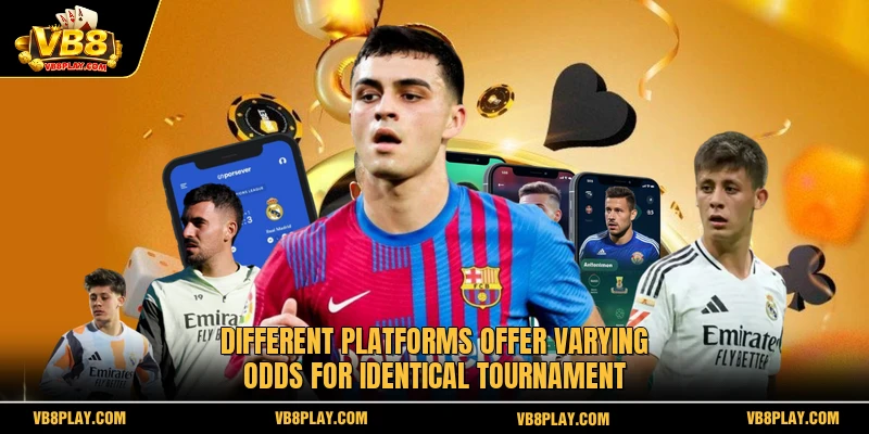 Different platforms offer varying odds for identical tournament