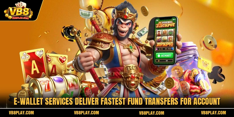 E-wallet services deliver fastest fund transfers for account