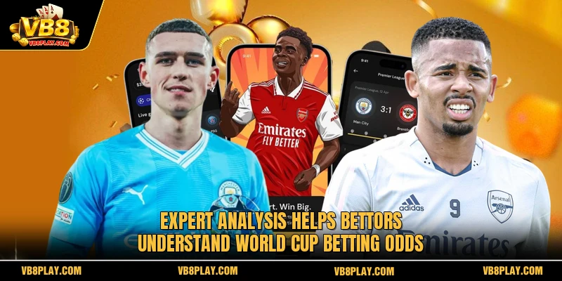 Expert analysis helps bettors understand World Cup Betting Odds