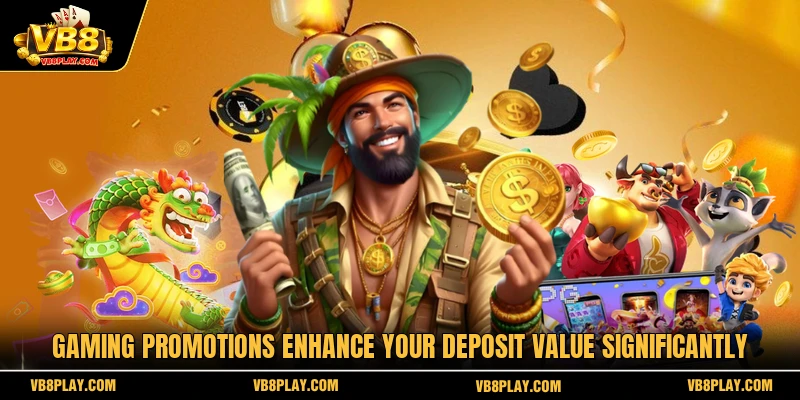 Gaming promotions enhance your deposit value significantly