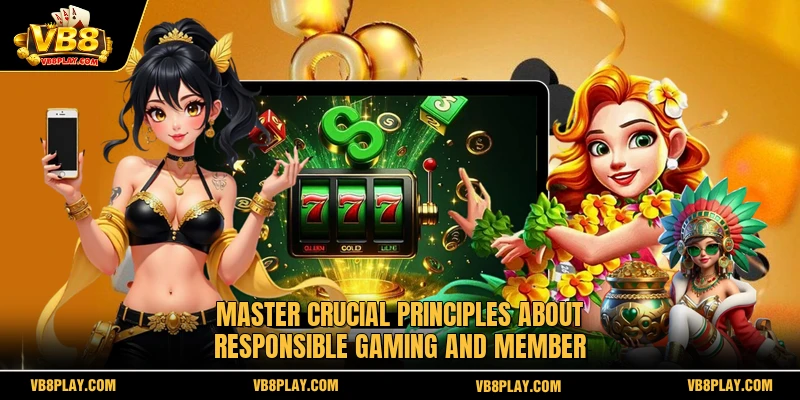 Master crucial principles about responsible gaming and member