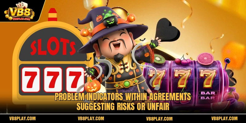 Problem indicators within agreements suggesting risks or unfair