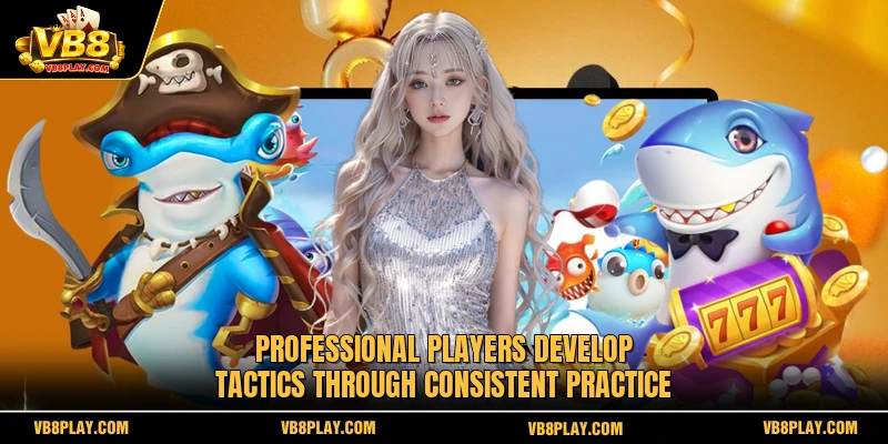 Professional players develop tactics through consistent practice