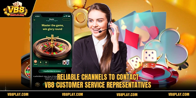 Reliable channels to Contact VB8 customer service representatives