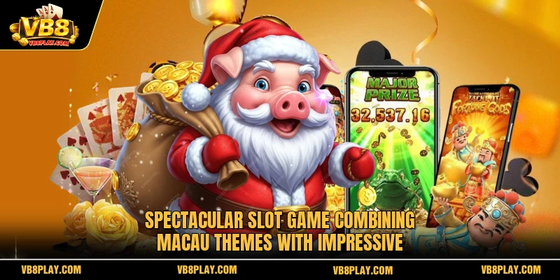 Spectacular slot game combining Macau themes with impressive