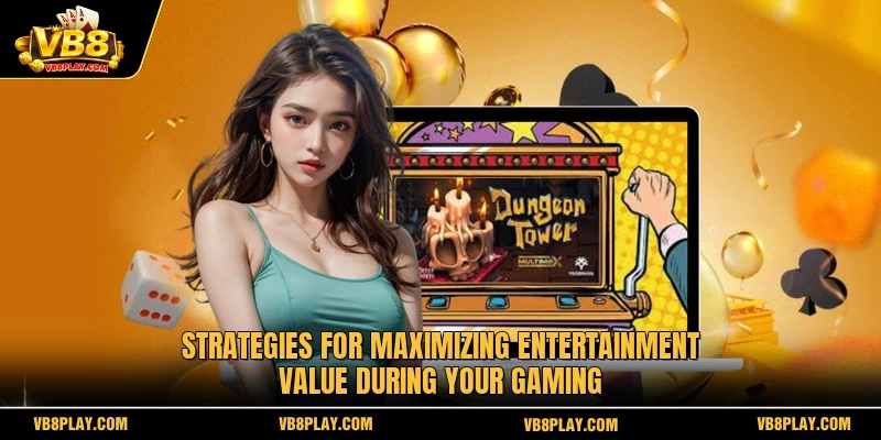 Strategies for maximizing entertainment value during your gaming